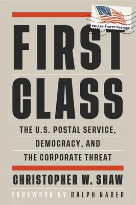 Prvá trieda: Poštové služby USA, demokracia a hrozba zo strany korporácií - First Class: The U.S. Postal Service, Democracy, and the Corporate Threat