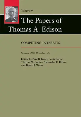 Dokumenty Thomasa A. Edisona, 9: Súperiace záujmy, január 1888 - december 1889 - The Papers of Thomas A. Edison, 9: Competing Interests, January 1888-December 1889