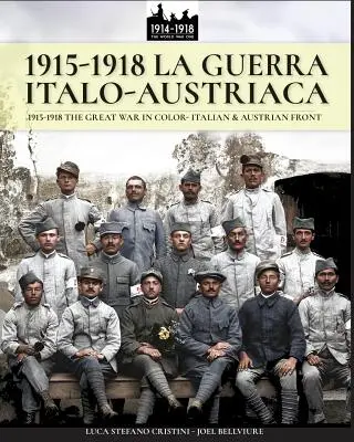 1915-1918 La guerra Italo-austriaca: 1915-1918 Veľká vojna vo farbách - taliansky a rakúsky front - 1915-1918 La guerra Italo-austriaca: 1915-1918 The Great War in color - Italian & Austrian front