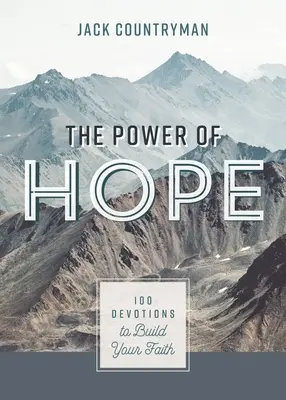 Sila nádeje: 100 pobožností na posilnenie vašej viery - The Power of Hope: 100 Devotions to Build Your Faith