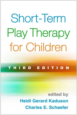 Krátkodobá terapia hrou pre deti, tretie vydanie - Short-Term Play Therapy for Children, Third Edition