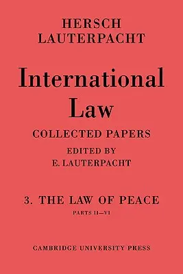 Medzinárodné právo: Zväzok 3, časti 2-6: Mierové právo, časti II-VI - International Law: Volume 3, Part 2-6: The Law of Peace, Parts II-VI