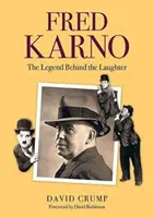 Fred Karno - legenda, ktorá sa skrýva za smiechom - Fred Karno - The Legend Behind the Laughter