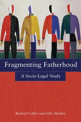Fragmentácia otcovstva: Sociálno-právna štúdia - Fragmenting Fatherhood: A Socio-Legal Study
