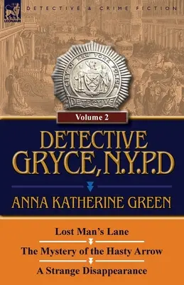 Detektív Gryce, polícia N. Y: Záhada rýchleho šípu a podivné zmiznutie - Detective Gryce, N. Y. P. D.: Volume: 2-Lost Man's Lane, the Mystery of the Hasty Arrow and a Strange Disappearance