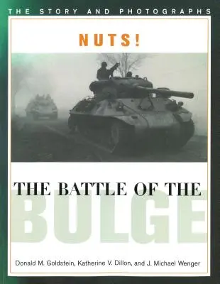 Blázon! bitka v Ardenách: Príbeh a fotografie - Nuts! the Battle of the Bulge: The Story and Photographs