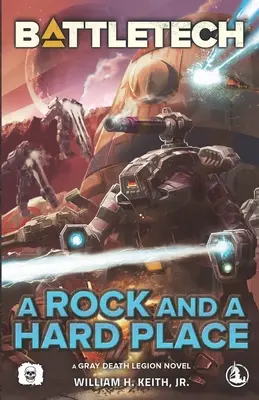 BattleTech: (A Gray Death Legion Novel) - BattleTech: A Rock and a Hard Place (A Gray Death Legion Novel)
