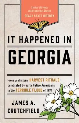Stalo sa to v Georgii: Príbehy udalostí a ľudí, ktorí formovali dejiny štátu Peach, tretie vydanie - It Happened in Georgia: Stories of Events and People that Shaped Peach State History, Third Edition
