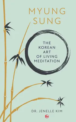 Myung Sung: Kórejské umenie meditácie - Myung Sung: The Korean Art of Living Meditation
