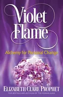 Fialový plameň: Alchýmia pre osobnú zmenu - Violet Flame: Alchemy for Personal Change