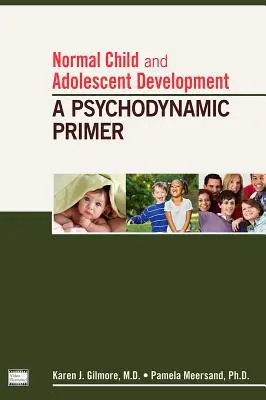 Normálny vývoj dieťaťa a dospievajúceho: Psychodynamická učebnica - Normal Child and Adolescent Development: A Psychodynamic Primer
