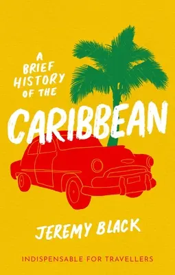 Stručné dejiny Karibiku: nevyhnutné pre cestovateľov - A Brief History of the Caribbean: Indispensable for Travellers