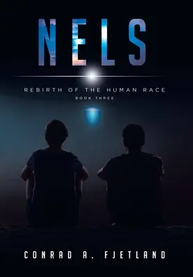 Nels: Znovuzrodenie ľudskej rasy: Kniha tretia - Nels: Rebirth of the Human Race: Book Three