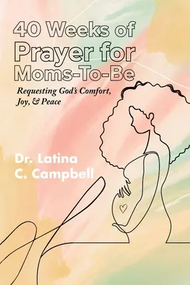 40 týždňov modlitieb pre budúce mamičky - 40 Weeks of Prayer for Moms-To-Be