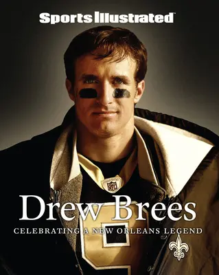 Sports Illustrated Drew Brees: Oslavy legendy New Orleans - Sports Illustrated Drew Brees: Celebrating a New Orleans Legend