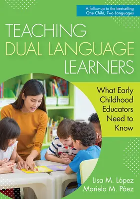 Vyučovanie žiakov s dvoma jazykmi: Čo potrebujú vedieť pedagógovia v ranom detstve - Teaching Dual Language Learners: What Early Childhood Educators Need to Know