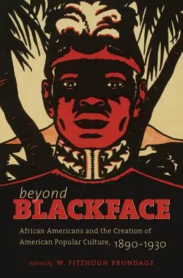 Za hranice čiernej tváre: Blackface: Afroameričania a tvorba americkej populárnej kultúry v rokoch 1890 - 1930 - Beyond Blackface: African Americans and the Creation of American Popular Culture, 1890-1930