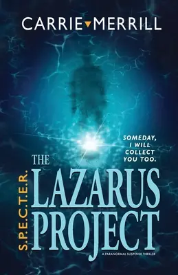 Paranormálny napínavý triler - S.P.E.C.T.E.R. - The Lazarus Project: Someday, I will collect you too; A Paranormal Suspense Thriller