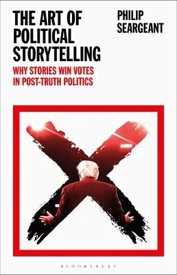 Umenie politického rozprávania príbehov: Prečo príbehy získavajú hlasy v postpravdivej politike - The Art of Political Storytelling: Why Stories Win Votes in Post-Truth Politics