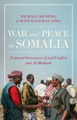 Vojna a mier v Somálsku: 3 Národné sťažnosti, miestne konflikty a hnutie Al-Shabaab - War and Peace in Somalia: National Grievances, Local Conflict and Al-Shabaab
