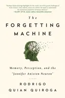 Stroj na zabúdanie - Pamäť, vnímanie a neurón Jennifer Aniston - Forgetting Machine - Memory, Perception, and the Jennifer Aniston Neuron