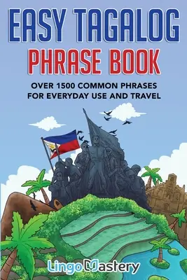 Jednoduchá kniha fráz v tagalogu: Viac ako 1500 bežných fráz pre každodenné použitie a cestovanie - Easy Tagalog Phrase Book: Over 1500 Common Phrases For Everyday Use And Travel