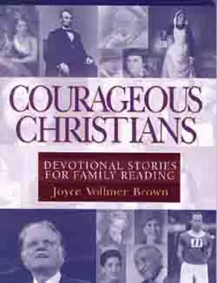 Odvážni kresťania: Rodinné čítanie: zbožné príbehy - Courageous Christians: Devotional Stories for Family Reading