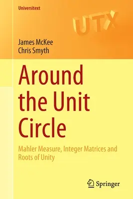 Okolo jednotkového kruhu: Mahlerova miera, celočíselné matice a korene jednoty - Around the Unit Circle: Mahler Measure, Integer Matrices and Roots of Unity