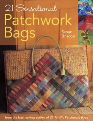 21 senzačných patchworkových tašiek - 21 Sensational Patchwork Bags