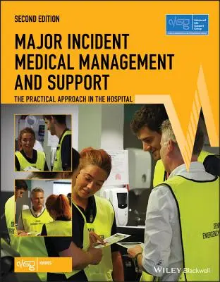Zdravotnícky manažment a podpora pri závažných udalostiach: Praktický prístup v nemocnici (Advanced Life Support Group (Alsg)) - Major Incident Medical Management and Support: The Practical Approach in the Hospital (Advanced Life Support Group (Alsg))