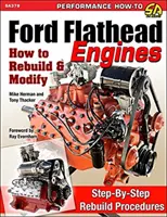 Motory Ford Flathead: Ako prestavať a upraviť - Ford Flathead Engines: How to Rebuild & Modify