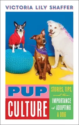Kultúra mláďat: Psí kultúra: príbehy, tipy a význam adopcie psa - Pup Culture: Stories, Tips, and the Importance of Adopting a Dog