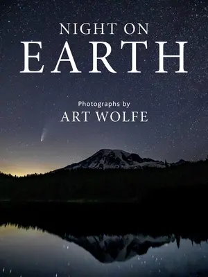 Noc na Zemi: Fotografie Arta Wolfa - Night on Earth: Photographs by Art Wolfe