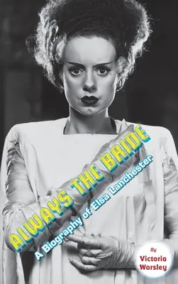 Vždy nevesta - životopis Elsy Lanchesterovej (tvrdá väzba) - Always the Bride - A Biography of Elsa Lanchester (hardback)