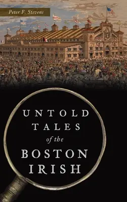 Nevypovedané príbehy bostonských Írov - Untold Tales of the Boston Irish