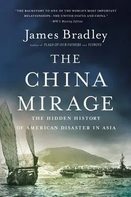 Čínsky zázrak: Skrytá história americkej katastrofy v Ázii - The China Mirage: The Hidden History of American Disaster in Asia