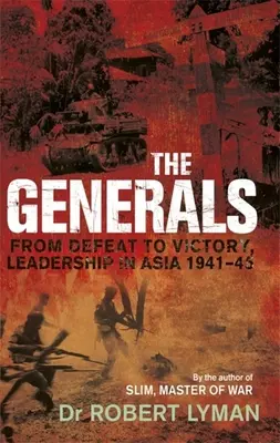 Generáli: Od porážky k víťazstvu, Vedenie v Ázii 1941-1945 - The Generals: From Defeat to Victory, Leadership in Asia 1941-1945