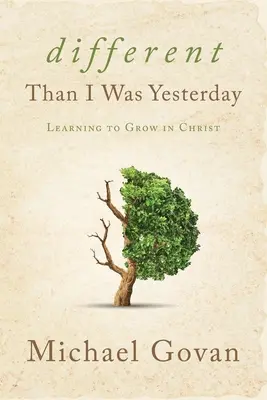 Iná, ako som bola včera: Učím sa rásť v Kristovi - Different Than I Was Yesterday: Learning to Grow in Christ