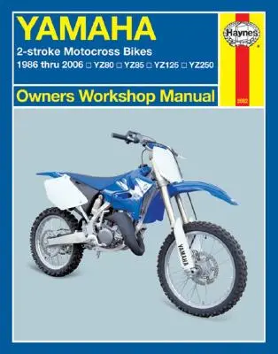 Haynes Yamaha 2-Stroke Motocross Bikes: Yz80, Yz85, Yz125, Yz250 - Haynes Yamaha 2-Stroke Motocross Bikes: 1986 Thru 2006 Yz80, Yz85, Yz125, Yz250