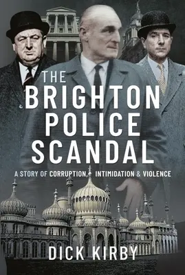 Brightonský policajný škandál: Príbeh korupcie, zastrašovania a násilia - The Brighton Police Scandal: A Story of Corruption, Intimidation & Violence