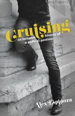 Plavba: Dôverná história radikálnej zábavy - Cruising: An Intimate History of a Radical Pastime