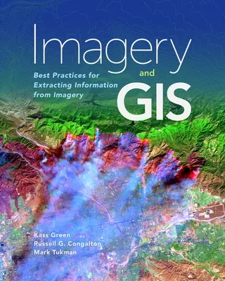 Obrazový materiál a GIS: Najlepšie postupy na získavanie informácií zo snímok - Imagery and GIS: Best Practices for Extracting Information from Imagery