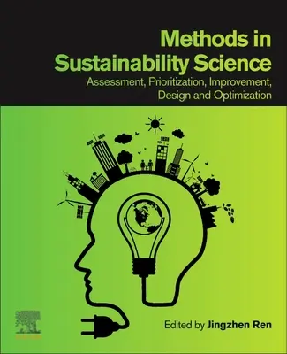Metódy vo vede o udržateľnosti: Hodnotenie, stanovenie priorít, zlepšovanie, navrhovanie a optimalizácia - Methods in Sustainability Science: Assessment, Prioritization, Improvement, Design and Optimization