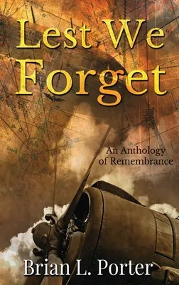 Aby sme nezabudli: An Anthology Of Remembrance (Antológia spomienok) - Lest We Forget: An Anthology Of Remembrance