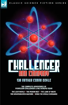 Challenger & Company: Stratený svet, Jedovatý pás, Krajina MIS - Challenger & Company: The Complete Adventures of Professor Challenger and His Intrepid Team-The Lost World, the Poison Belt, the Land of MIS