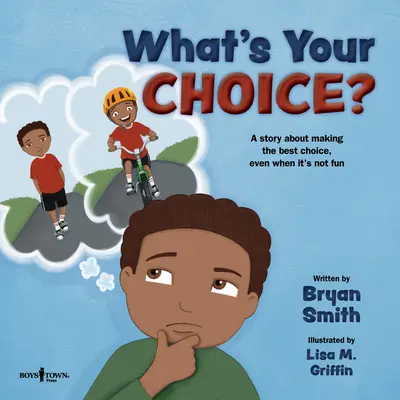 Čo si vyberieš? Príbeh o tom, ako sa rozhodnúť najlepšie, aj keď to nie je zábavné - What's Your Choice?: A Story about Making the Best Choice, Even When It's Not Fun