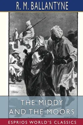 Middy a Maurovia (Esprios Classics) - The Middy and the Moors (Esprios Classics)