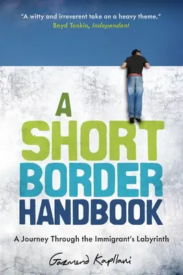 Príručka o krátkom pohraničí: Cesta labyrintom prisťahovalcov - A Short Border Handbook: A Journey Through the Immigrant's Labyrinth