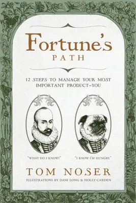 Cesta šťastia: 12 krokov k riadeniu vášho najdôležitejšieho produktu - vás - Fortune's Path: 12 Steps to Manage Your Most Important Product-You