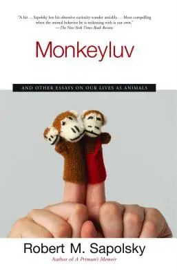 Monkeyluv: A iné eseje o našom živote ako zvierat - Monkeyluv: And Other Essays on Our Lives as Animals